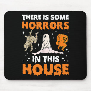 Es gibt einige Horror in diesem Haus Funny Sprichw Mousepad