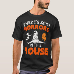Es gibt einige Horror in diesem Haus T-Shirt