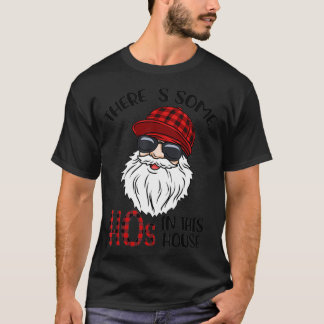 Es gibt einige Hos in diesem Haus Funny Santa Clau T-Shirt