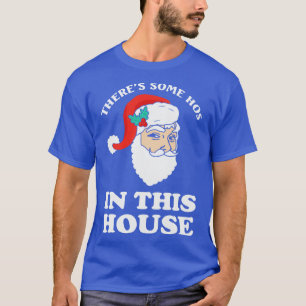 Es gibt einige Schlampen in diesem Haus Lustiger S T-Shirt