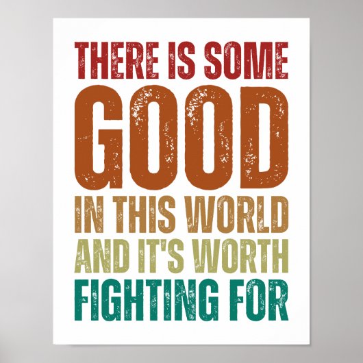 Es gibt etwas Gutes in dieser Welt | Inspiration Poster (Vorne)