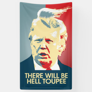 Es gibt HölleToupee - Anti-Trumpf Propaganda Banner