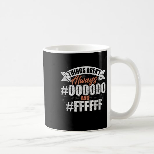 Es gibt immer #000000 und #ffffff Graphic de Kaffeetasse (Rechts)