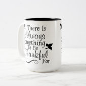 Es gibt immer etwas, das für die Tasse dankbar ist (Vorderseite Links)