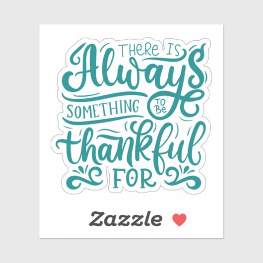 Es gibt immer etwas, wofür man dankbar ist aufkleber (Blatt)