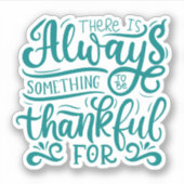 Es gibt immer etwas, wofür man dankbar ist aufkleber (Vorderseite)