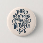 Es gibt immer etwas, wofür man dankbar ist button (Vorderseite)