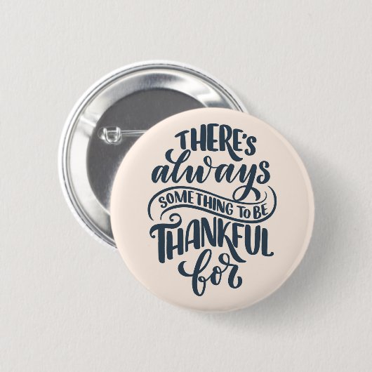 Es gibt immer etwas, wofür man dankbar ist button (Vorne & Hinten)
