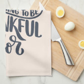 Es gibt immer etwas, wofür man dankbar ist geschirrtuch (Viertel Falte)