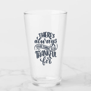 Es gibt immer etwas, wofür man dankbar ist glas