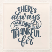 Es gibt immer etwas, wofür man dankbar ist glasuntersetzer (Vorderseite)