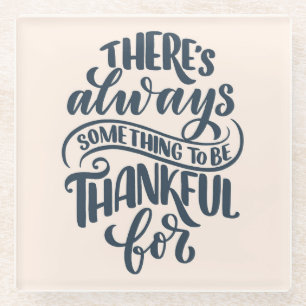 Es gibt immer etwas, wofür man dankbar ist glasuntersetzer