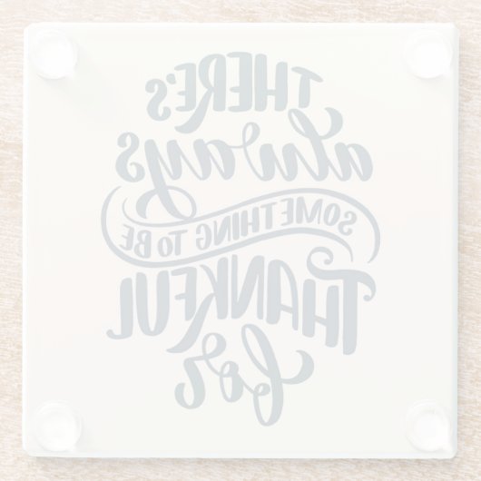 Es gibt immer etwas, wofür man dankbar ist glasuntersetzer (Rückseite)