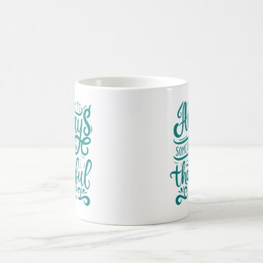 Es gibt immer etwas, wofür man dankbar ist kaffeetasse (Mittel)