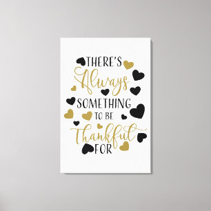 Es gibt immer etwas, wofür man dankbar ist leinwanddruck