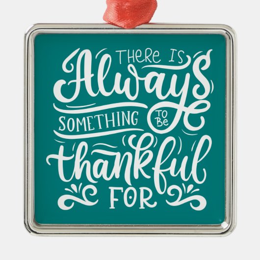 Es gibt immer etwas, wofür man dankbar ist ornament aus metall (Vorne)