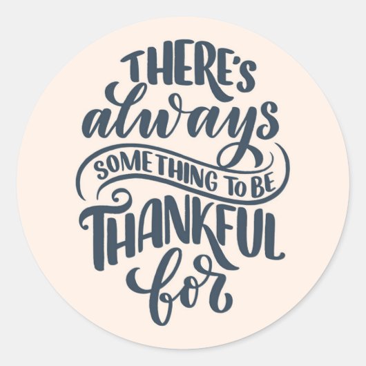 Es gibt immer etwas, wofür man dankbar ist runder aufkleber (Vorderseite)