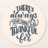 Es gibt immer etwas, wofür man dankbar ist runder pappuntersetzer (Vorderseite)