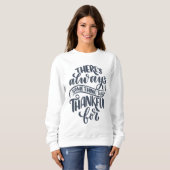 Es gibt immer etwas, wofür man dankbar ist sweatshirt (Vorne ganz)