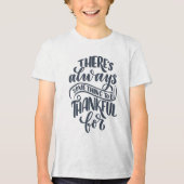 Es gibt immer etwas, wofür man dankbar ist Tri-Blend shirt (Vorderseite)