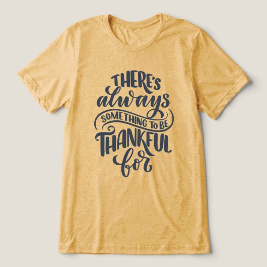 Es gibt immer etwas, wofür man dankbar ist Tri-Blend shirt (Design Vorderseite)