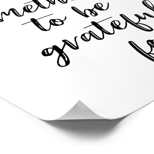 Es gibt immer etwas, wofür man dankbar sein kann poster (Ecke)