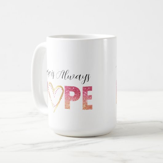 "Es gibt immer Hoffnung" in rosa Glitzer und Gold Kaffeetasse (Vorderseite Links)
