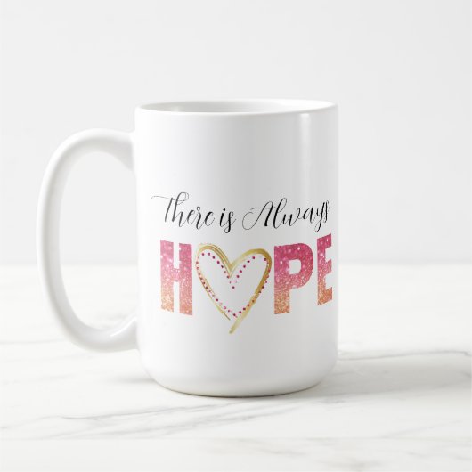 "Es gibt immer Hoffnung" in rosa Glitzer und Gold Kaffeetasse (Links)