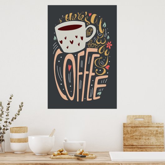 Es gibt immer Kaffee Poster (Küche)