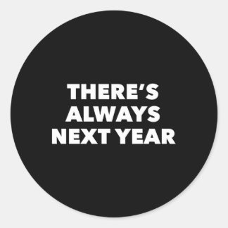 Es gibt immer nächstes Jahr Runder Aufkleber