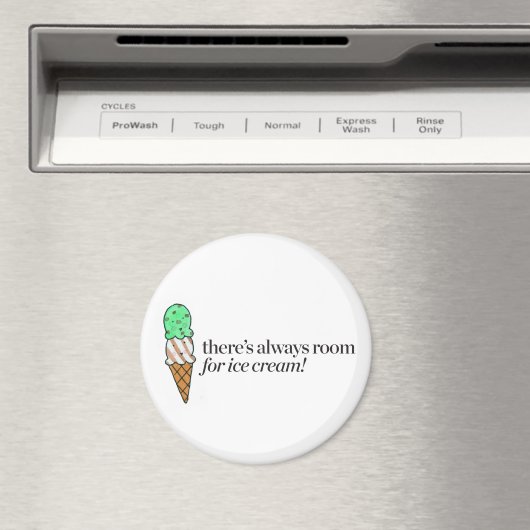 Es gibt immer Platz für Eiscreme Magnet (In Situ (Geschirrspüler))