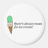 Es gibt immer Platz für Eiscreme Magnet (Vorne)