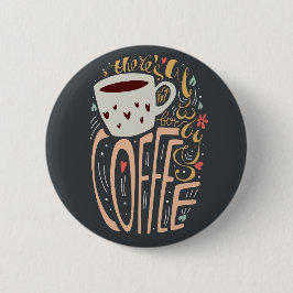 Es gibt immer Platz für Kaffee Button
