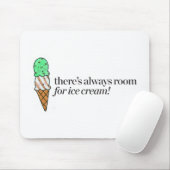 Es gibt immer Raum für Eiscreme Mousepad (Mit Mouse)