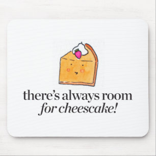 Es gibt immer Raum für Käsekuchen Mousepad