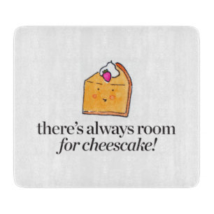 Es gibt immer Raum für Käsekuchen Schneidebrett