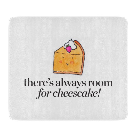 Es gibt immer Raum für Käsekuchen Schneidebrett (Vorderseite)