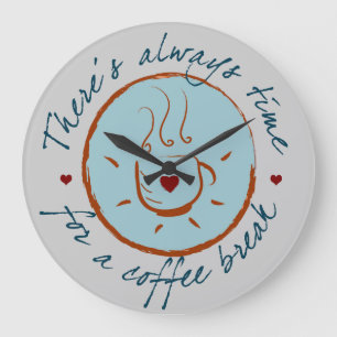 Es gibt immer Zeit für eine Kaffeepause Große Wanduhr
