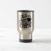Es gibt immer Zeit für Kaffee | Bold Script Steel Reisebecher (Mittel)