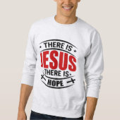Es gibt Jesus Es gibt Hoffnung Christliches Sweats Sweatshirt (Vorderseite)