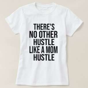 Es gibt kein anderes Trubel wie ein Mama-Hustle-Ma T-Shirt