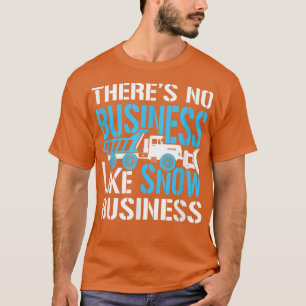 Es gibt kein Geschäft wie Schneeschuhgeschäft, Sch T-Shirt