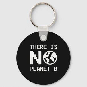 Es gibt kein Planet B Bewusstsein Umweltaktivismus Schlüsselanhänger