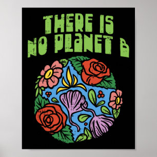 Es gibt kein Planet-B-Shirt, das das Floral-Earth- Poster
