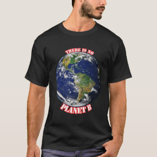 Es gibt kein Planet b T-Shirt