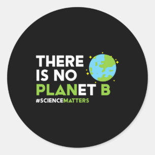 Es gibt kein Planet B T Shirt Earth Day Awareness Runder Aufkleber