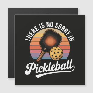 Es gibt kein Sorry im Pickleball Magnetkarte