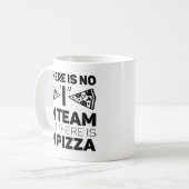 Es gibt kein Team, aber es gibt Pizza Kaffeetasse (Vorderseite Links)