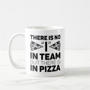 Es gibt kein Team, aber es gibt Pizza Kaffeetasse