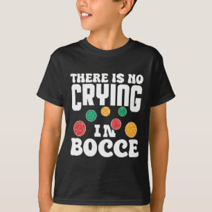 Es gibt kein Weinen beim Boccia-Italienischen-Rase T-Shirt